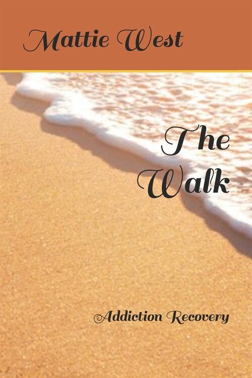 The Walk: Addiction Recovery (Paperback)