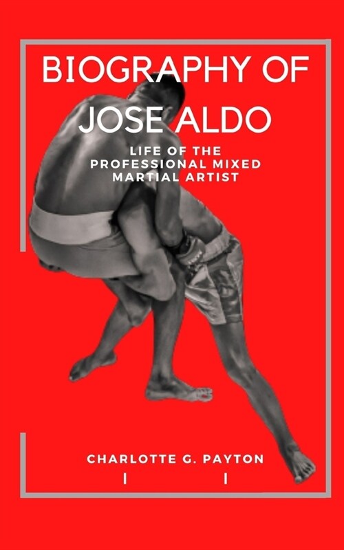 Biography of Jose Aldo: Life of the professional mixed martial artist (Paperback)