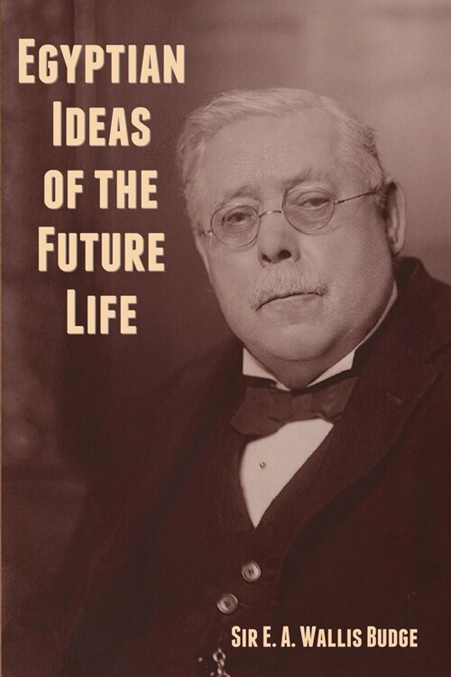 Egyptian Ideas of the Future Life (Paperback)