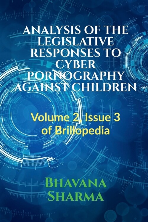 Analysis of the Legislative Responses to Cyber Pornography Against Children (Paperback)
