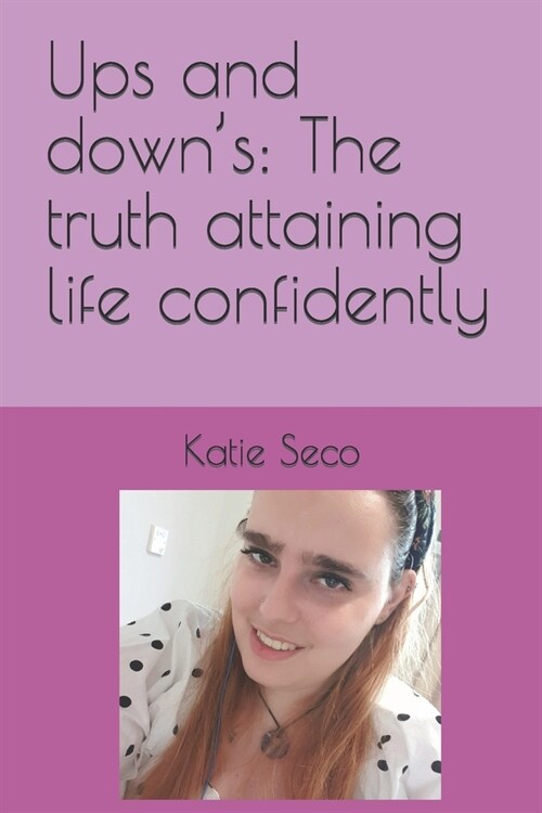 Ups and downs: The truth attaining life confidently (Paperback)