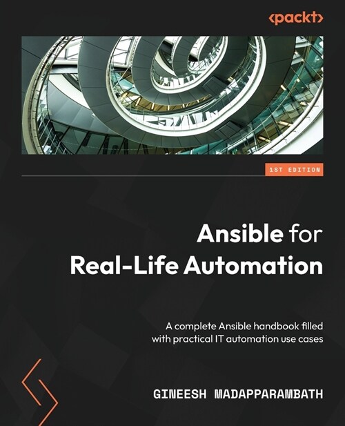 Ansible for Real-Life Automation: A complete Ansible handbook filled with practical IT automation use cases (Paperback)