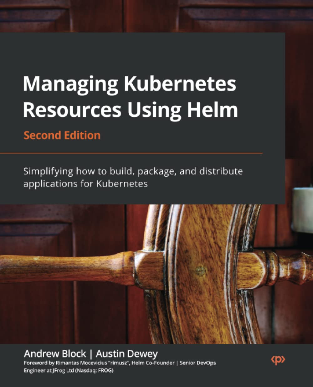 Managing Kubernetes Resources Using Helm - Second Edition: Simplifying how to build, package, and distribute applications for Kubernetes (Paperback, 2)
