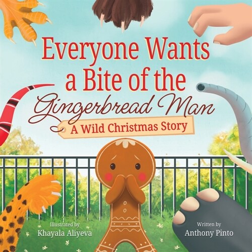 Everyone Wants a Bite of the Gingerbread Man: A Wild Christmas Story (Paperback)