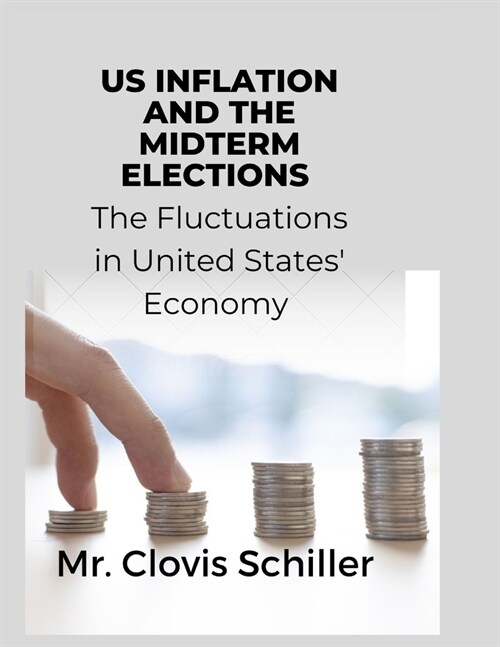 US Inflation and the midterm election: The Fluctuations in United States Economy (Paperback)