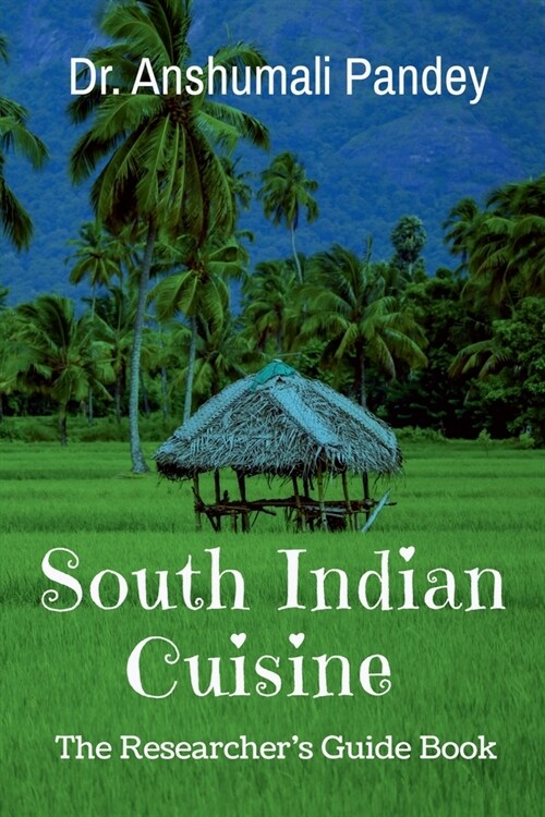 South Indian Cuisine - The Researchers Guide Book (Paperback)