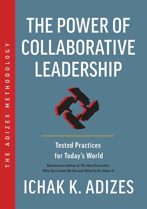 The Power of Collaborative Leadership: Tested Practices for Todays World (Paperback)