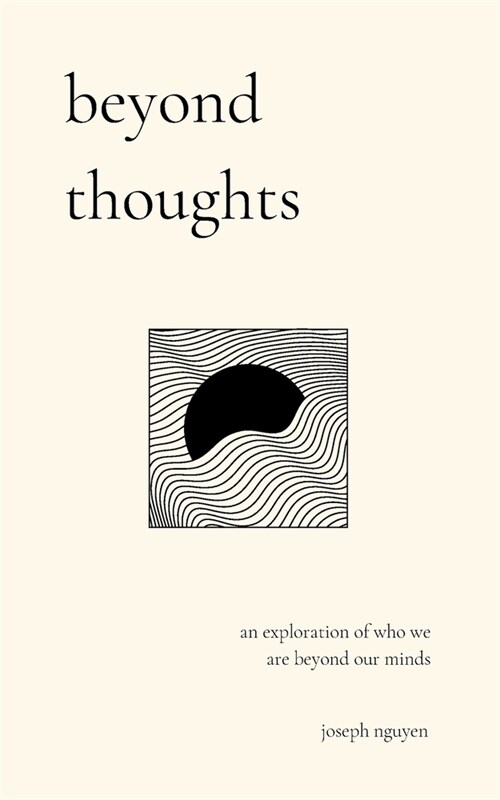Beyond Thoughts: An Exploration Of Who We Are Beyond Our Minds (Paperback)