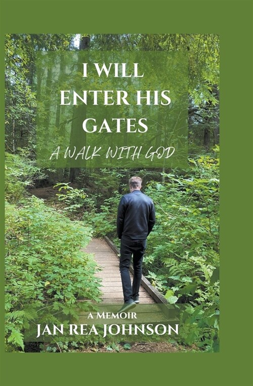 I Will Enter His Gates A Walk With God (Paperback)