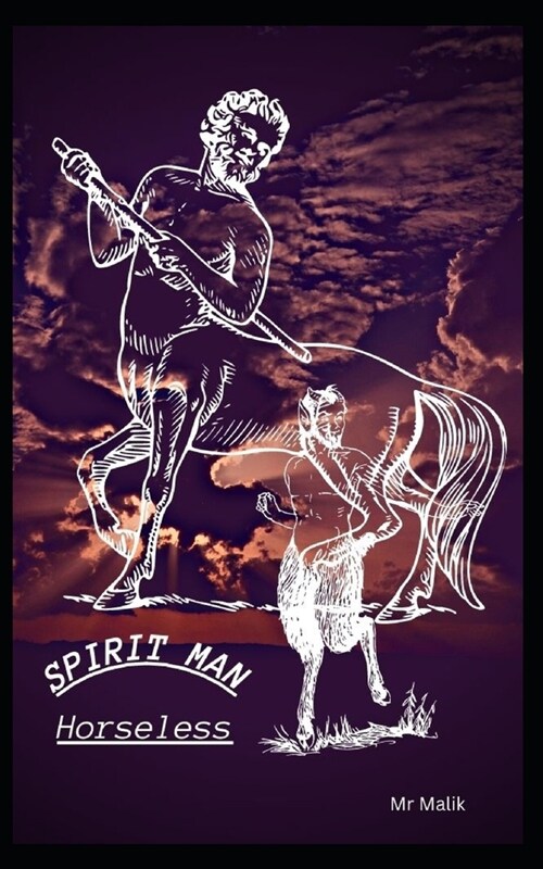 SPIRIT MAN Horseless: a historical great novel. (Paperback)