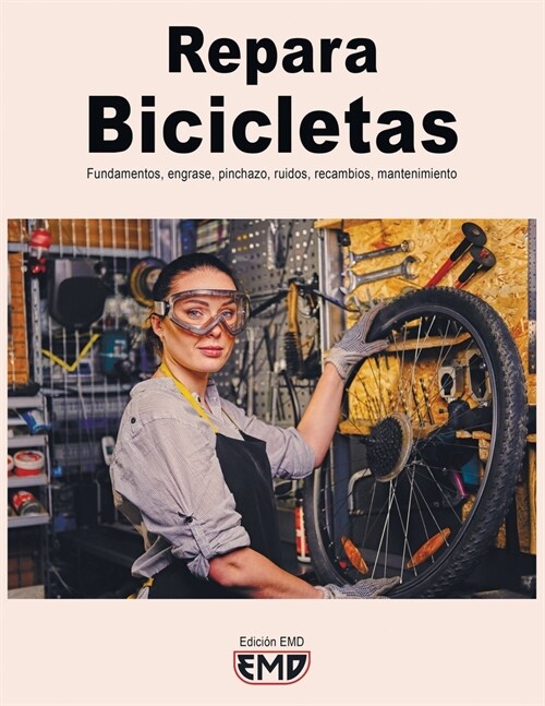 Repara Bicicletas: Fundamentos, engrase, pinchazo, ruidos, recambios, mantenimiento (Paperback)