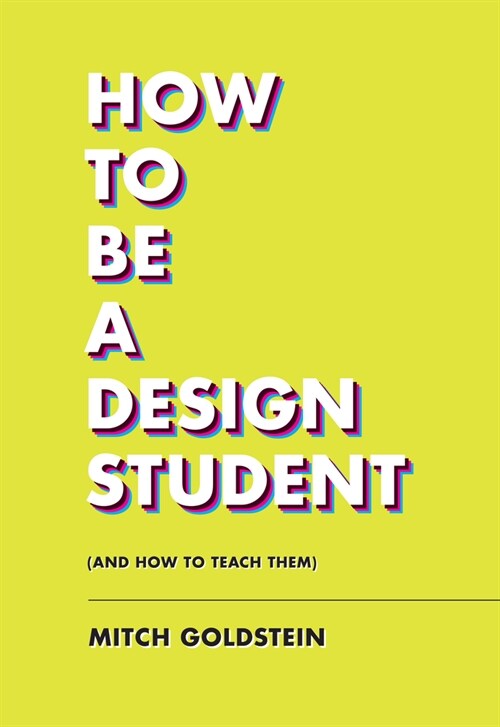 How to Be a Design Student (and How to Teach Them) (Paperback)