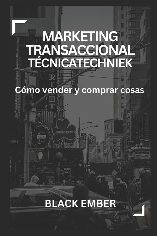 Marketing Transaccional T?nica: C?o vender y comprar cosas (Paperback)