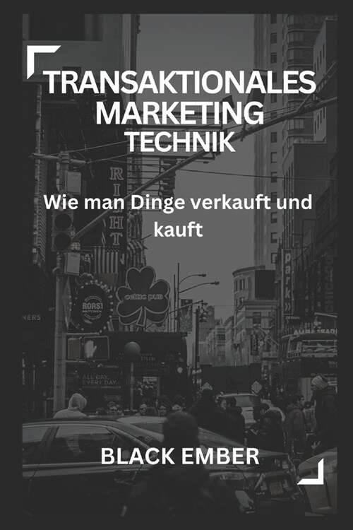 Transaktionales Marketing Technik: Wie man Dinge verkauft und kauft (Paperback)