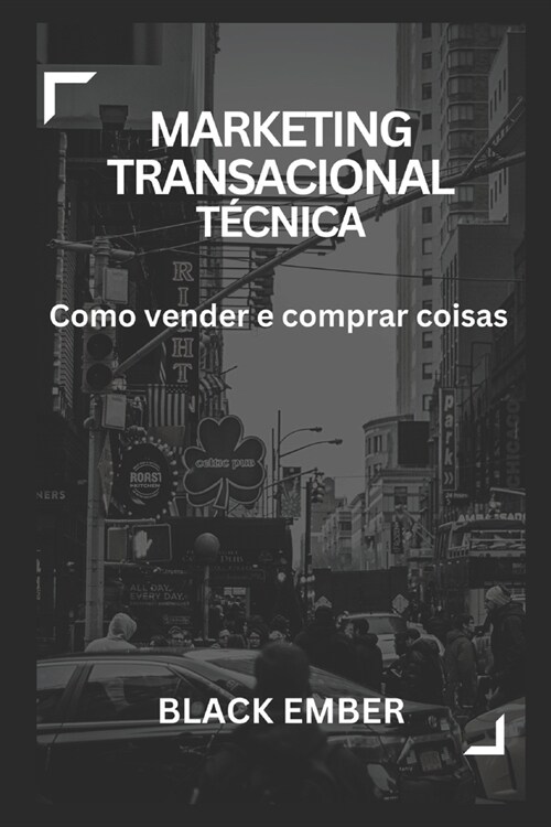 Marketing Transacional T?nica: Como vender e comprar coisas (Paperback)