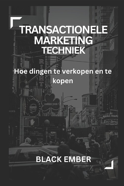 Transactionele Marketing Techniek: Hoe dingen te verkopen en te kopen (Paperback)