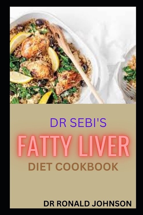 Dr Sebi Fatty Liver Diet Cookbook (Paperback)