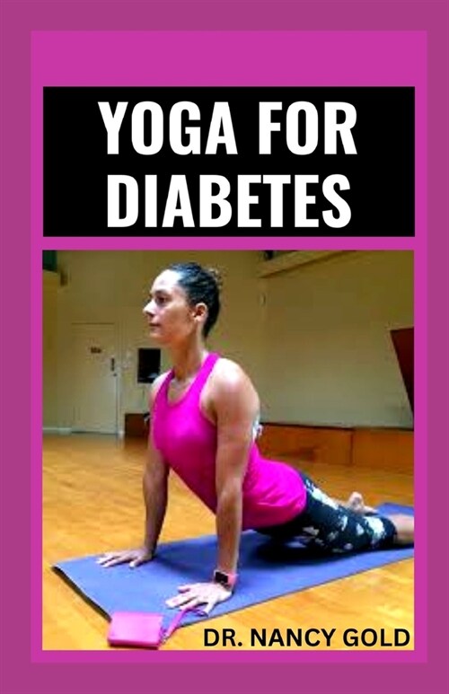 Yoga for Diabetes: Simple Yoga Poses To Help Manage and Prevent the Disease (Paperback)