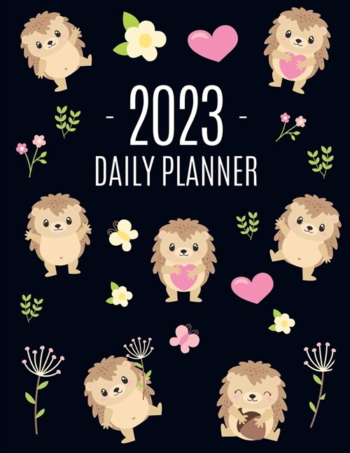 Hedgehog Daily Planner 2023: Make 2023 a Productive Year! Funny Forest Animal Hoglet Organizer: January-December 2023 (Paperback)