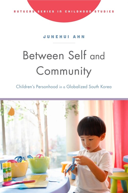 Between Self and Community: Childrens Personhood in a Globalized South Korea (Paperback)