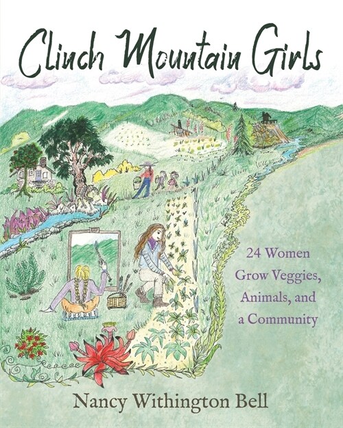 Clinch Mountain Girls: 24 Women Grow Veggies, Animals, and a Community (Paperback)