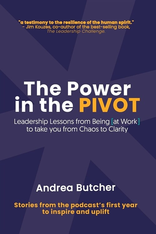 The Power in the PIVOT: Leadership Lessons From Being [at Work] (Paperback)