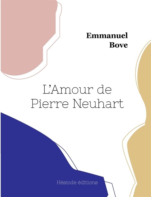 LAmour de Pierre Neuhart (Paperback)