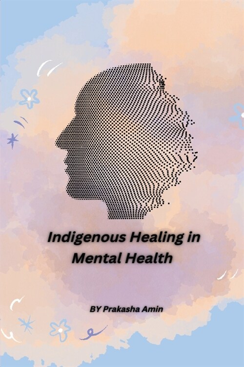 Indigenous Healing in Mental Health (Paperback)