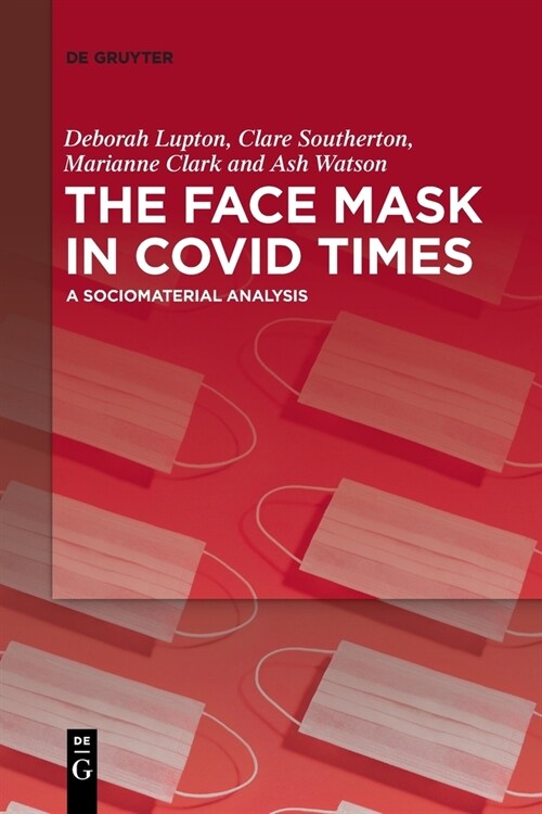 The Face Mask in Covid Times: A Sociomaterial Analysis (Paperback)