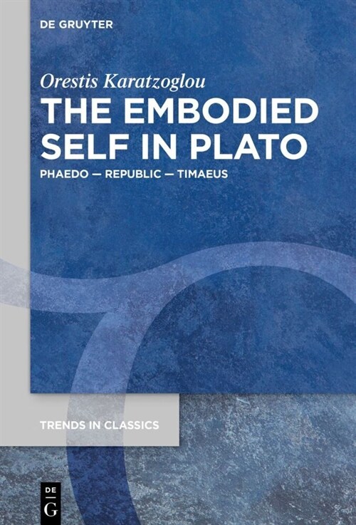 The Embodied Self in Plato: Phaedo - Republic - Timaeus (Paperback)