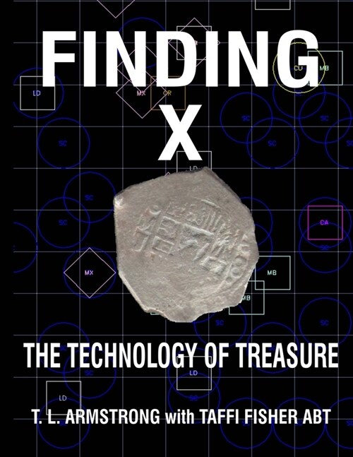 Finding X: The Technology of Treasure (Paperback)