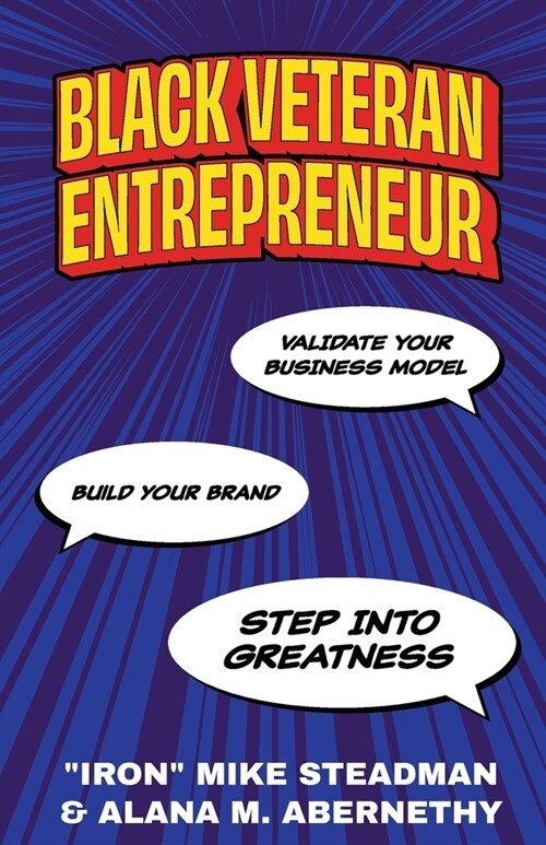 Black Veteran Entrepreneur: Validate Your Business Model, Build Your Brand, and Step Into Greatness (Paperback)