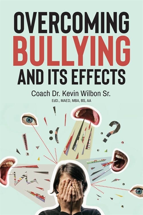 Overcoming Bullying And Its Effects (Paperback)