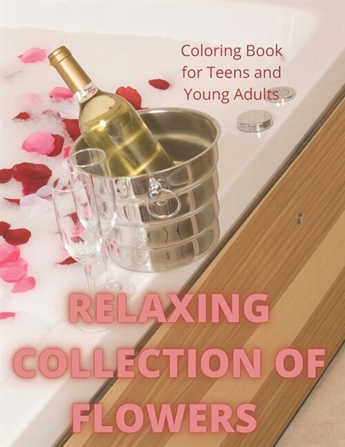 Relaxing Collection of Flower: For Teens and Young Adults and Children of all ages (Paperback)