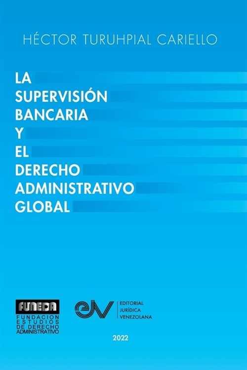 La Supervisi? Bancaria Y El Derecho Administrativo Global (Paperback)
