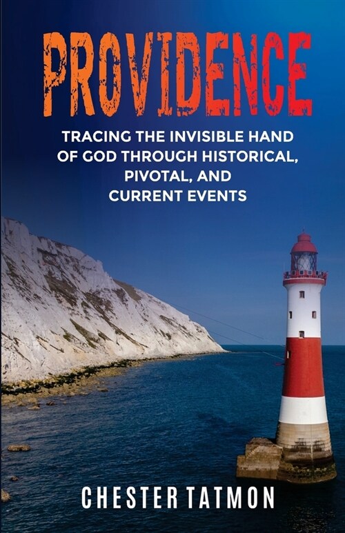 Providence: Tracing the Invisible Hand of God Through Historical, Pivotal, and Current Events (Paperback)