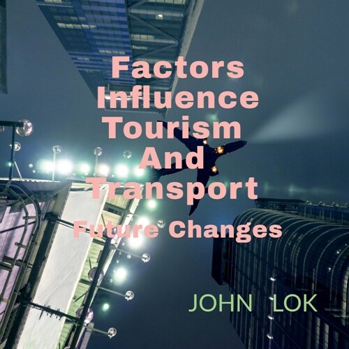 Factors Influence Tourism And Transport (Paperback)