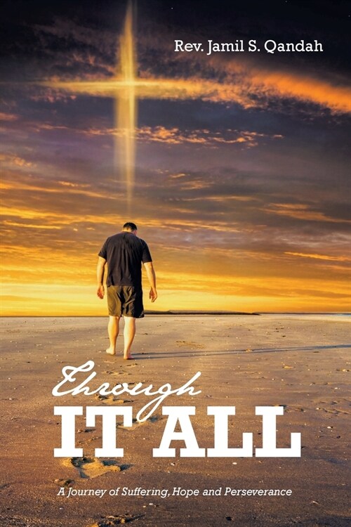 Through It All: A Journey of Suffering, Hope and Perserverance (Paperback)