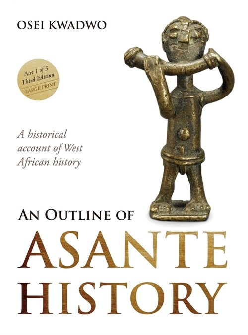 An Outline of Asante History Part 1 (Hardcover)