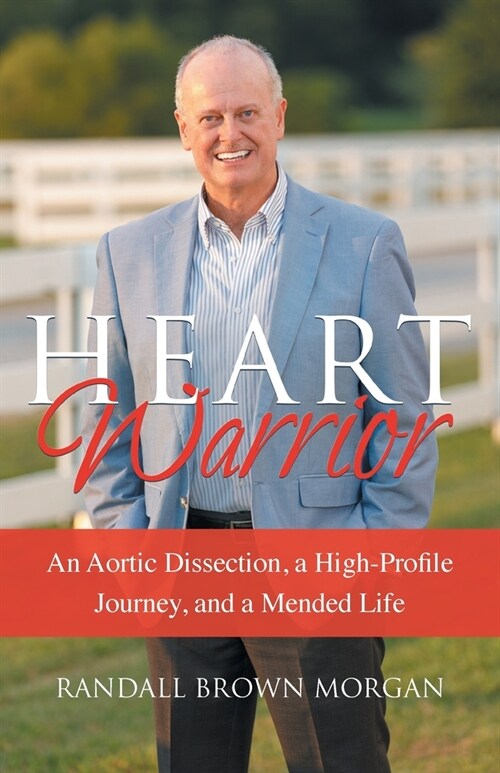 Heart Warrior: An Aortic Dissection, a High-Profile Journey, and a Mended Life (Paperback)