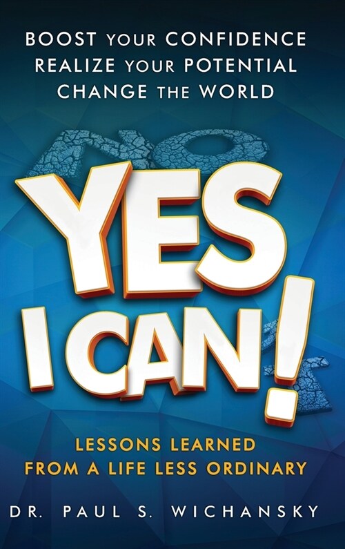 Yes I Can! Lessons Learned from a Life Less Ordinary (Hardcover)