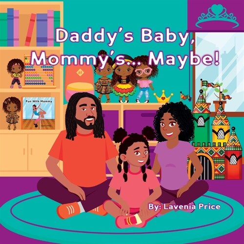 Daddys Baby, Mommys... Maybe! (Paperback)