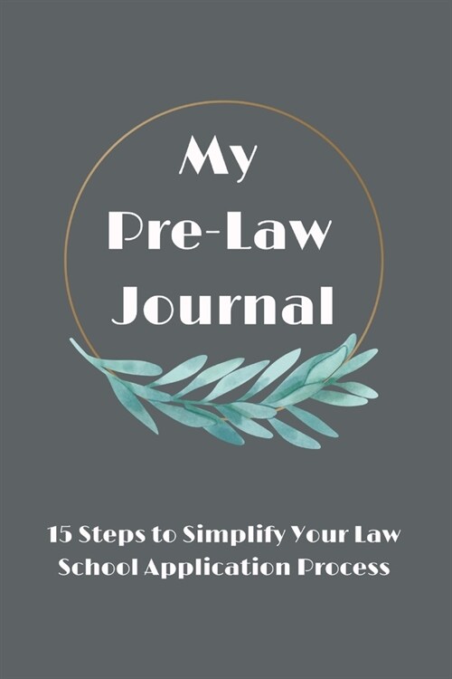 My Pre-Law Journal: 15 Steps to Simplify Your Law School Application Process (Paperback)