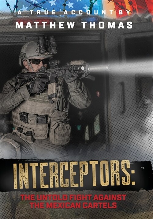 Interceptors: The Untold Fight Against the Mexican Cartels (Hardcover)
