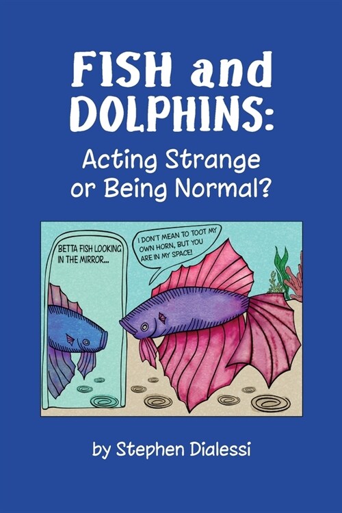 Fish and Dolphins: Acting Strange or Being Normal? (Paperback)