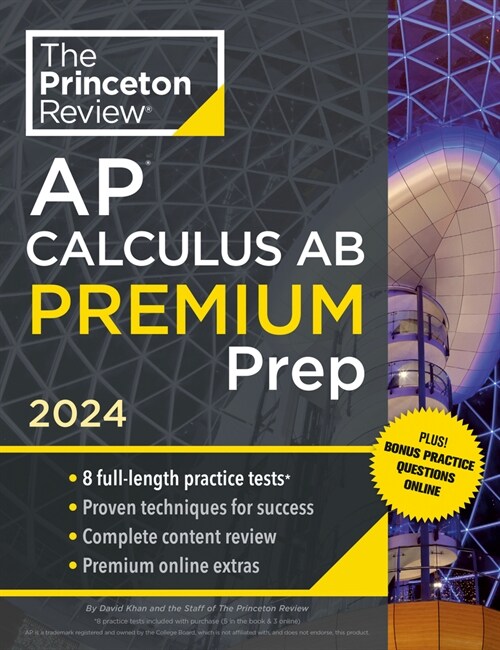 Princeton Review AP Calculus AB Premium Prep, 10th Edition: 8 Practice Tests + Complete Content Review + Strategies & Techniques (Paperback)