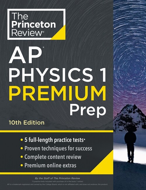 Princeton Review AP Physics 1 Premium Prep, 10th Edition: 5 Practice Tests + Complete Content Review + Strategies & Techniques (Paperback)