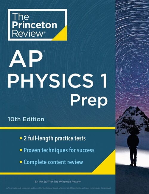 Princeton Review AP Physics 1 Prep, 10th Edition: 2 Practice Tests + Complete Content Review + Strategies & Techniques (Paperback)