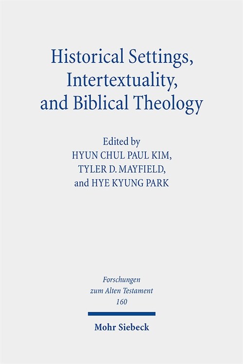 Historical Settings, Intertextuality, and Biblical Theology: Essays in Honor of Marvin A. Sweeney (Hardcover)
