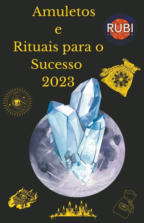 Amuletos e Rituais para o Sucesso 2023 (Paperback)